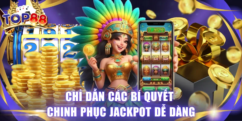 Nổ Hũ Đổi Thưởng - Mẹo Trúng Jackpot Tiền Tỷ Tại TOP88