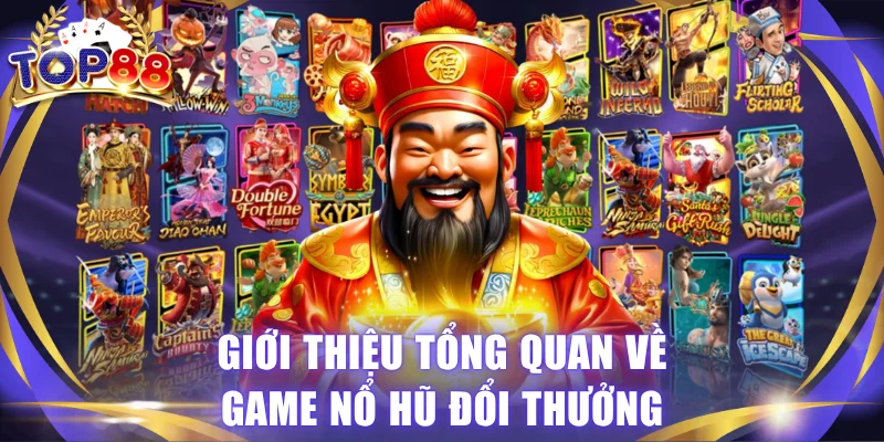 Nổ Hũ Đổi Thưởng - Mẹo Trúng Jackpot Tiền Tỷ Tại TOP88