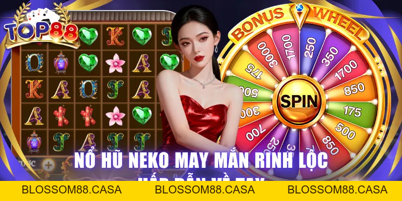 Neko May Mắn TOP88 - Slot Rinh Lộc Vàng Tới 200 Lần