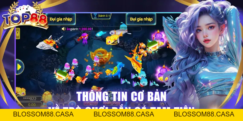 Bắn Cá Tam Tiên - Săn Mồi Cực Khủng Cùng Cổng Game TOP88