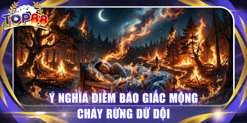 Nằm Mơ Thấy Lửa Dự Báo Tốt Hay Xấu? Gợi Ý Lô Đề May Mắn